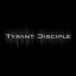 Tyrant Disciple : Tyrant Disciple